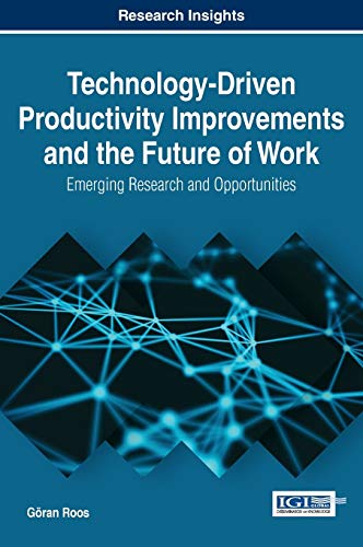 Technology-Driven Productivity Improvements and the Future of Work: Emerging Research and Opportunities