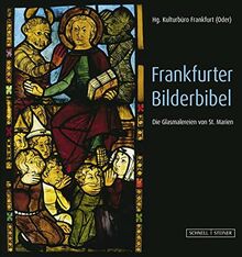 Frankfurter Bilderbibel: Die Glasmalereien von St. Marien