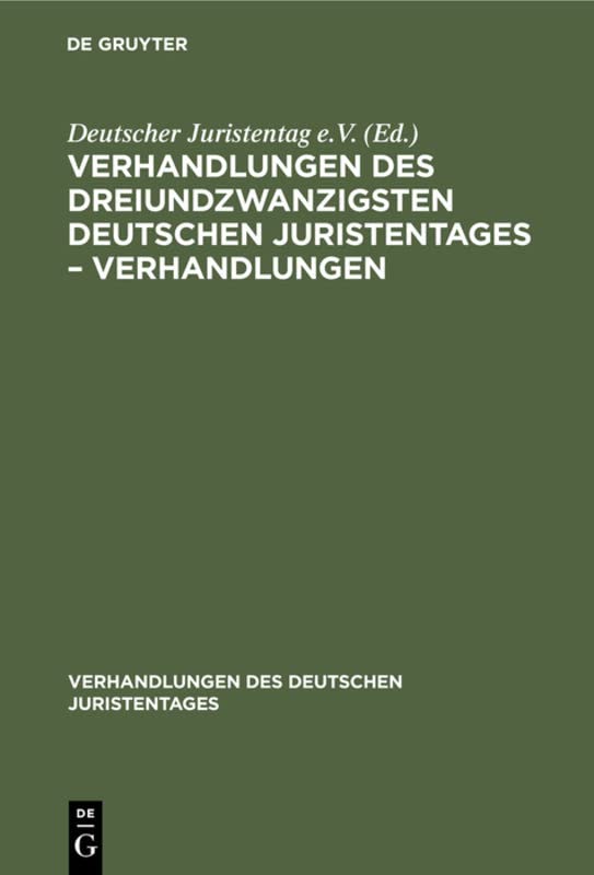 Verhandlungen des Dreiundzwanzigsten Deutschen Juristentages – Verhandlungen (Verhandlungen des Deutschen Juristentages, 23, 2, Band 23)