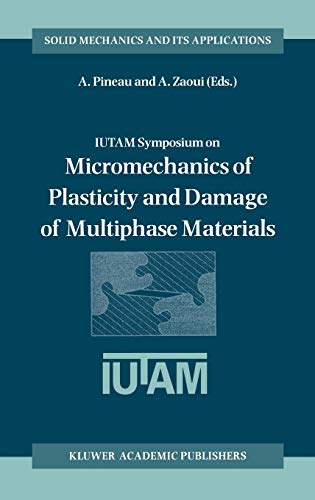 IUTAM Symposium on Micromechanics of Plasticity and Damage of Multiphase Materials: Proceedings of the IUTAM Symposium held in Sèvres, Paris, France, ... Mechanics and Its Applications, 46, Band 46)
