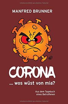 CORONA ... wos wüst von mia?: Aus dem Tagebuch eines Betroffenen