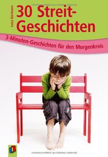 30 Streitgeschichten: 3-Minuten-Geschichten für den Morgenkreis