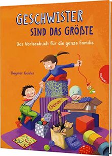 Geschwister sind das Größte: Das Vorlesebuch für die ganze Familie | für Brüder, Schwestern und Eltern