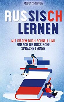 Russisch lernen: Mit diesem Buch schnell und einfach die russische Sprache lernen