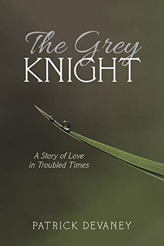 The Grey Knight: A Story of Love in Troubled Times