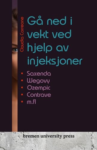 Gå ned i vekt ved hjelp av injeksjoner: Saxenda, Wegovy, Ozempic, Contrave m.fl.