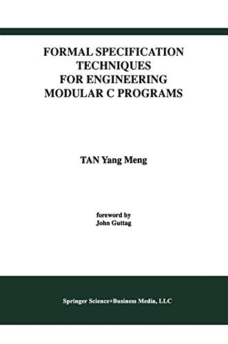 Formal Specification Techniques for Engineering Modular C Programs (International Series in Software Engineering, 1, Band 1)