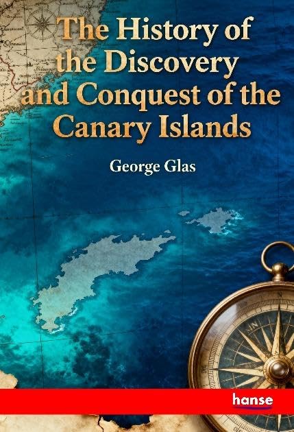 The History of the Discovery and Conquest of the Canary Islands: DE