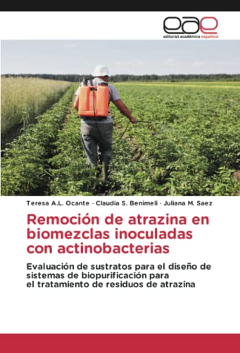 Remoción de atrazina en biomezclas inoculadas con actinobacterias: Evaluación de sustratos para el diseño de sistemas de biopurificación para el tratamiento de residuos de atrazina