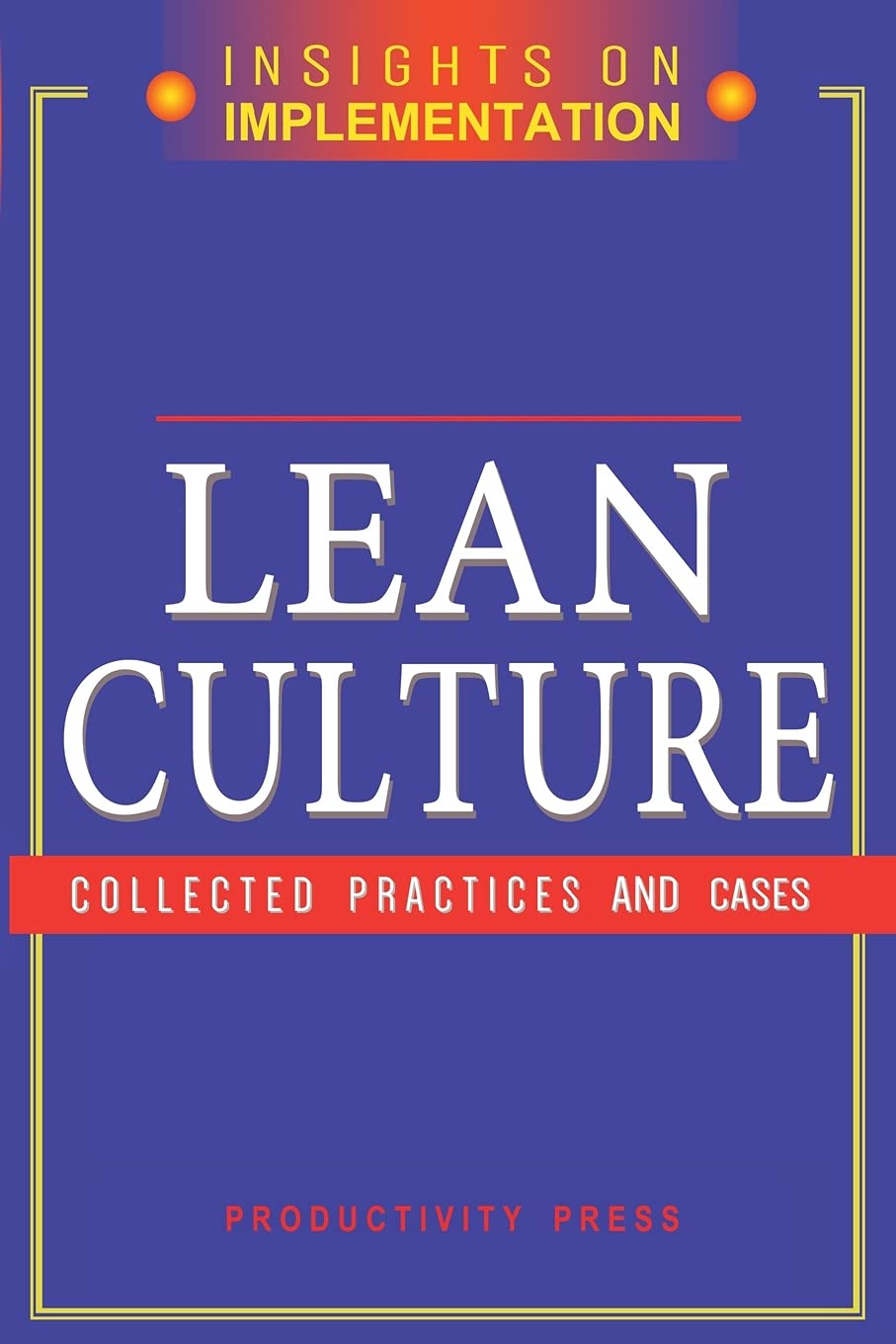 Aa Productivity Press Development Team Lean Culture, Collected Practices And Cases (Insights On Implementation)
