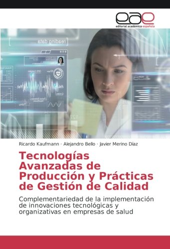 Tecnologías Avanzadas de Producción y Prácticas de Gestión de Calidad: Complementariedad de la implementación de innovaciones tecnológicas y organizativas en empresas de salud