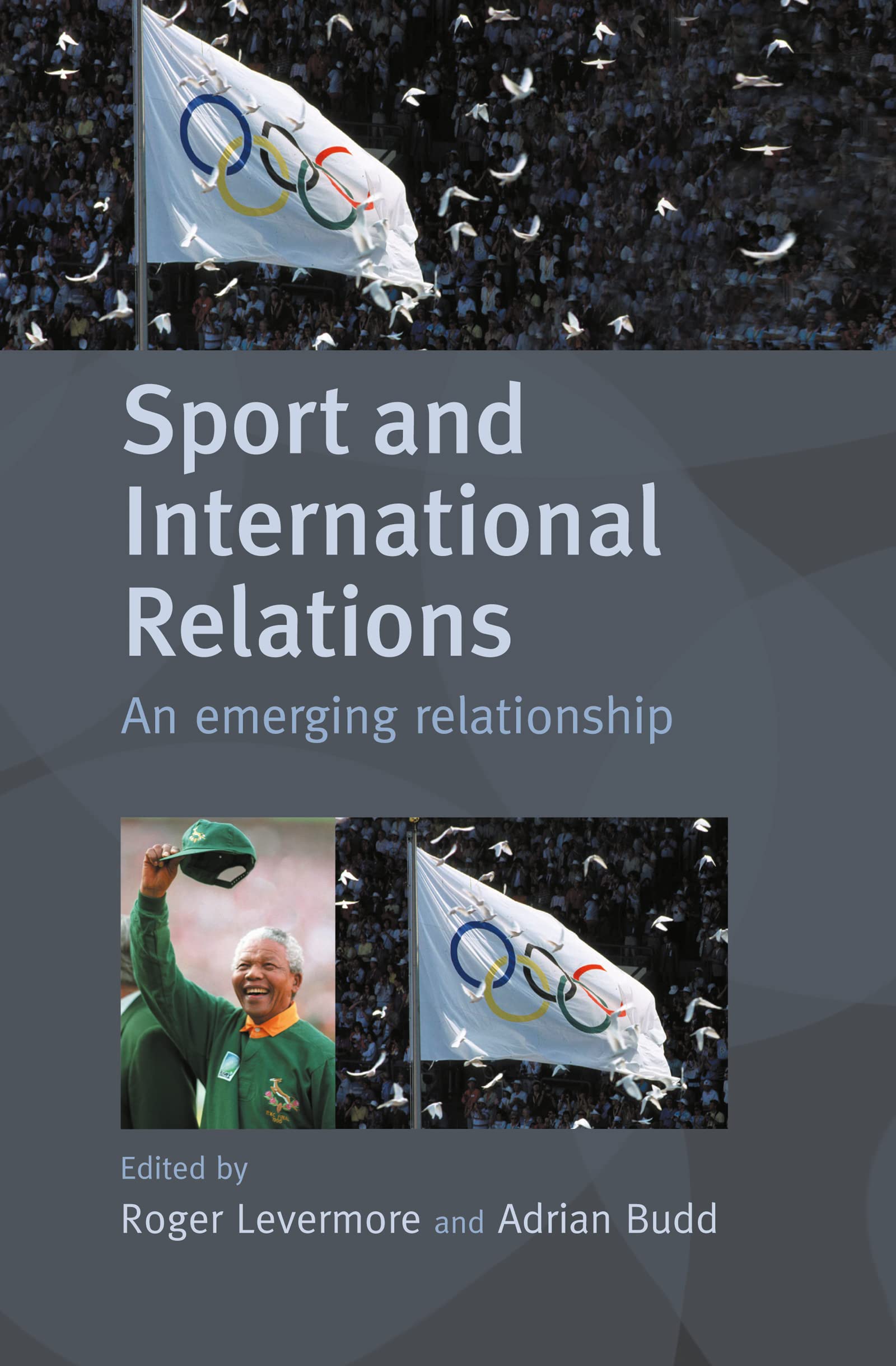 Sport and International Relations: An Emerging Relationship (Sport in the Global Society, 39, Band 39)