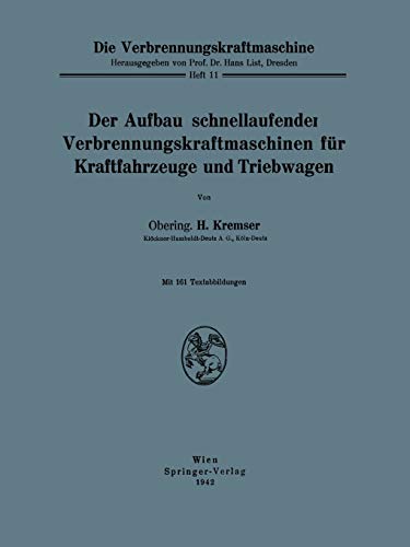 Der Aufbau Schnellaufender Verbrennungskraftmaschinen für Kraftfahrzeuge und Triebwagen (Die Verbrennungskraftmaschine) (German Edition) (Die Verbrennungskraftmaschine, 11, Band 11)