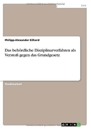 Das behördliche Disziplinarverfahren als Verstoß gegen das Grundgesetz