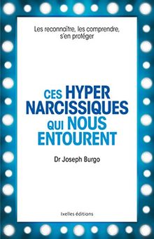 Ces hyper-narcissiques qui nous entourent : les reconnaître, les comprendre, s'en protéger