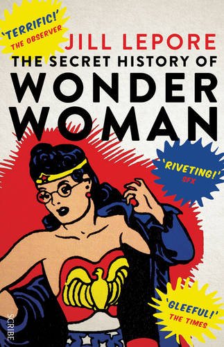 Jill Lepore The Secret History Of Wonder Woman