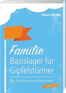 Familie: Basislager für Gipfelstürmer: Was Familien zukunftsfähig macht