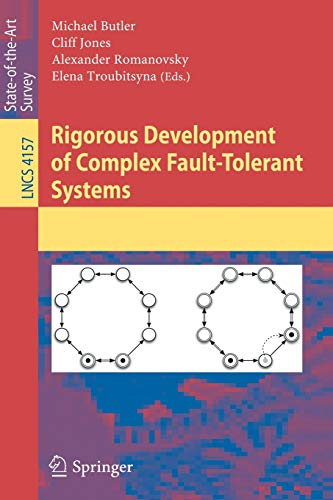 Rigorous Development of Complex Fault-Tolerant Systems (Lecture Notes in Computer Science, 4157, Band 4157)