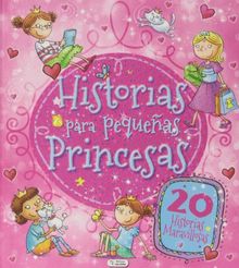 Historias para pequeñas princesas (Cuentos Para Niñas)