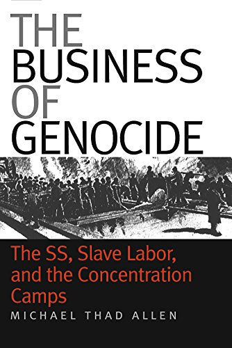 Allen, Michael Thad The Business Of Genocide, The Ss, Slave Labor, And The Concentration Camps