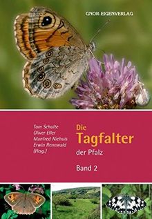 Die Tagfalter der Pfalz - Band 2 (Fauna und Flora in Rheinland-Pfalz)