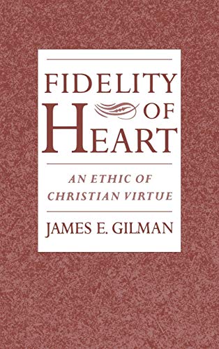 Fidelity of Heart: An Ethic of Christian Virtue