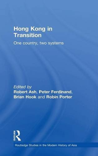 Hong Kong in Transition: One Country, Two Systems (Routledge Studies Inthe Modern History of Asia, 11)