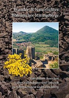 Wander- und Naturführer Böhmisches Mittelgebirge: Wanderführer Böhmisches Mittelgebirge - Vom Biliner Borschen über Milleschauer und Lobosch zu Schreckenstein und Geltschberg