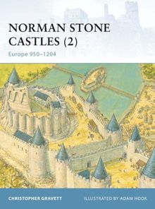 Norman Stone Castles (2): Europe 950-1204 (Fortress, Band 18)