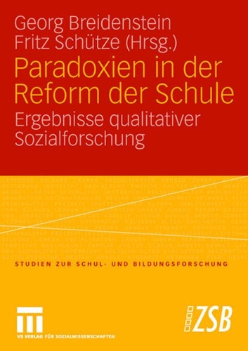 Paradoxien in der Reform der Schule: Ergebnisse qualitativer Sozialforschung (Studien zur Schul- und Bildungsforschung)