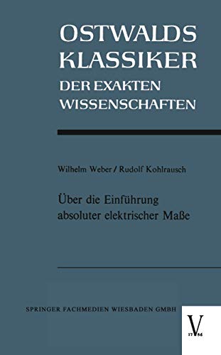 Über die Einführung absoluter elektrischer Maße (Ostwalds Klassiker der Exakten Wissenschaften) (German Edition) (Ostwalds Klassiker der Exakten Wissenschaften, 5, Band 5)