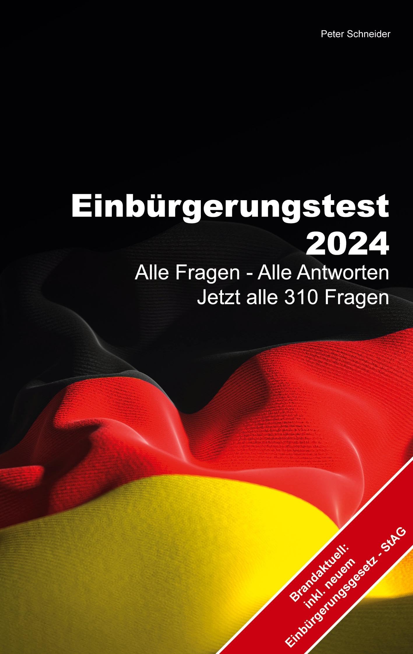 Einbürgerungstest 2024: Alle Fragen - Alle Antworten Jetzt alle 310 Fragen - Einbürgerungsgesetz StAG