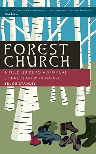 Bruce Stanley Forest Church, A Field Guide To A Spiritual Connection With Nature