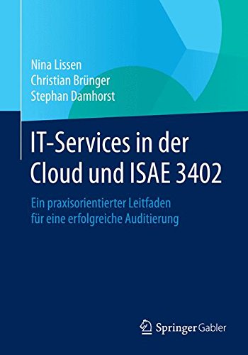 IT-Services in der Cloud und ISAE 3402: Ein praxisorientierter Leitfaden für eine erfolgreiche Auditierung