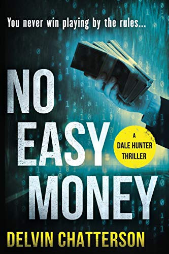 NO EASY MONEY, a Dale Hunter novel: You never win playing by the rules... (Dale Hunter Series, Band 1)