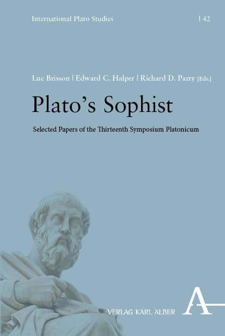 Plato’s Sophist: Selected Papers of the Thirteenth Symposium Platonicum (International Plato Studies)