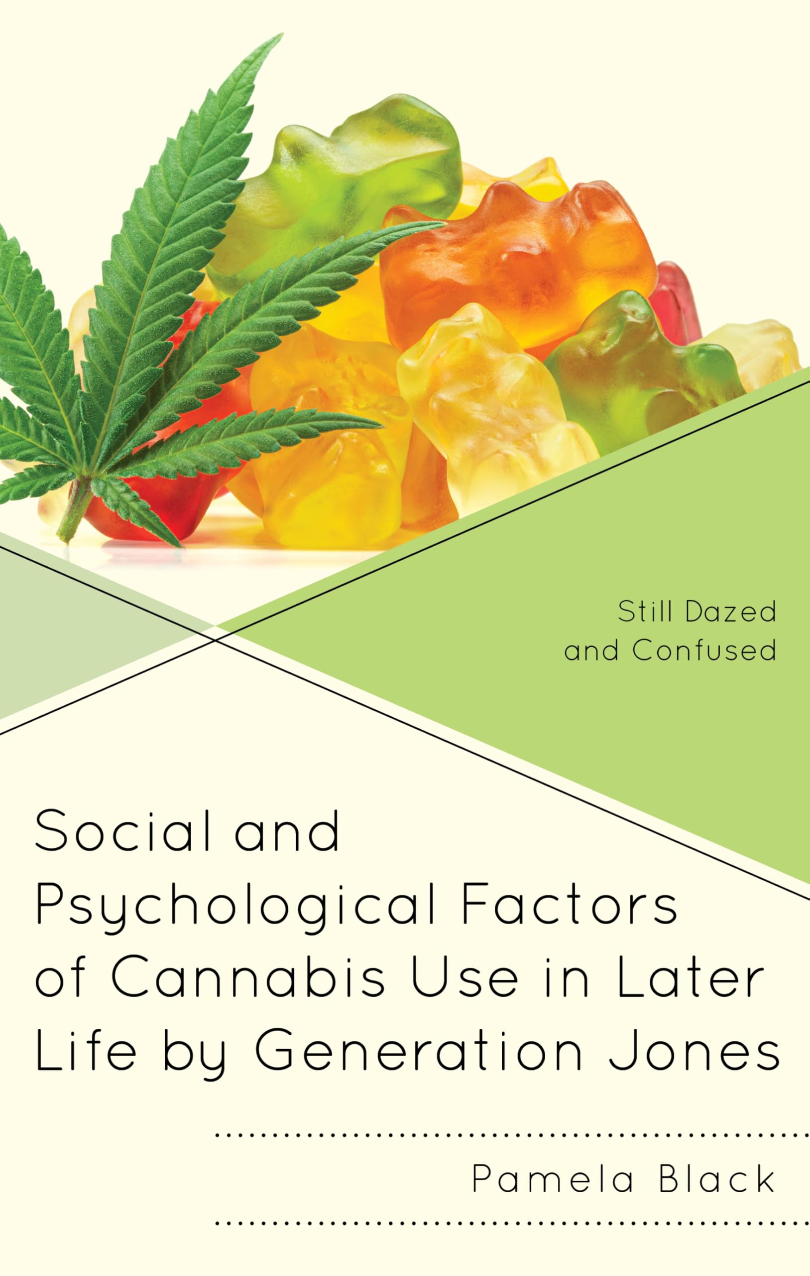 Social and Psychological Factors of Cannabis Use in Later Life by Generation Jones: Still Dazed and Confused