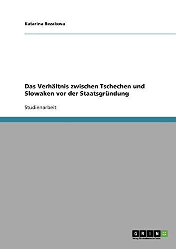 Das Verhältnis zwischen Tschechen und Slowaken vor der Staatsgründung