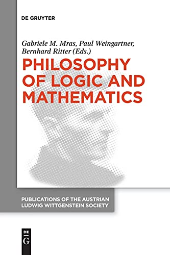 Philosophy of Logic and Mathematics: Proceedings of the 41st International Ludwig Wittgenstein Symposium (Publications of the Austrian Ludwig Wittgenstein Society – New Series, 27)