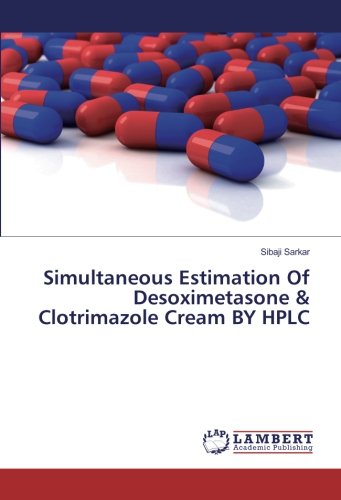 Simultaneous Estimation Of Desoximetasone & Clotrimazole Cream BY HPLC