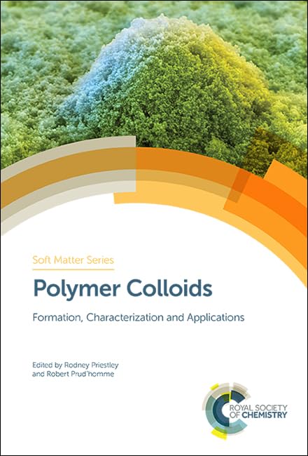 Polymer Colloids: Formation, Characterization and Applications (Soft Matter, 9, Band 9)