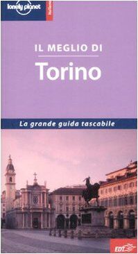 Il meglio di Torino (Guide città EDT/Lonely Planet)