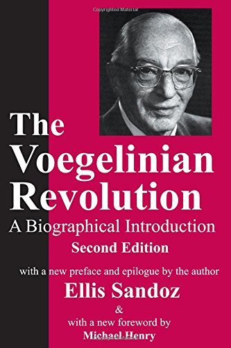 The Voegelinian Revolution: A Biographical Introduction (Library of Conservative Thought)