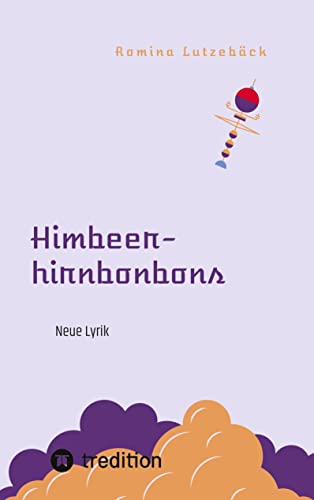 Himbeerhirnbonbons: Neue Lyrik