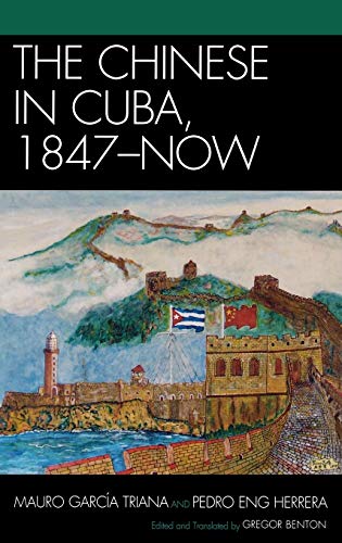 The Chinese in Cuba, 1847-Now (Asiaworld)