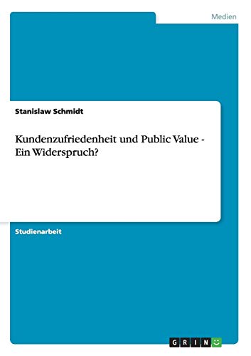Kundenzufriedenheit und Public Value - Ein Widerspruch?
