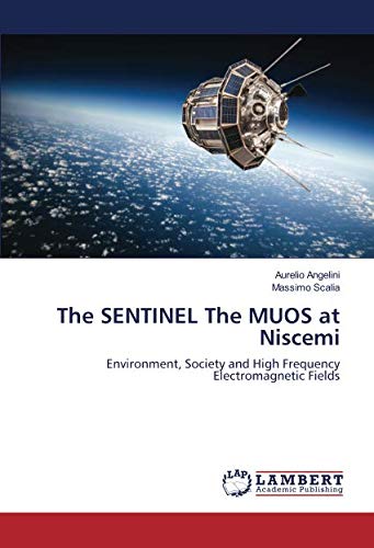 The SENTINEL The MUOS at Niscemi: Environment, Society and High Frequency Electromagnetic Fields