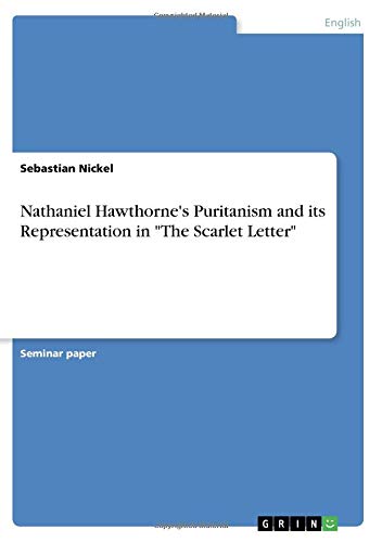 Nathaniel Hawthorne's Puritanism and its Representation in The Scarlet Letter