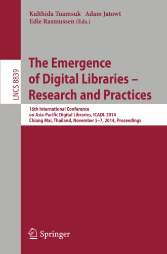 The Emergence of Digital Libraries -- Research and Practices: 16th International Conference on Asia-Pacific Digital Libraries, ICADL 2014, Chiang Mai, ... Notes in Computer Science, Band 8839)