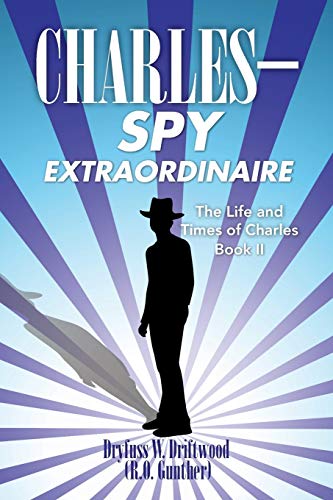 The Life and Times of Charles: Book II: Charles Spy Extraordinaire